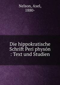 Die hippokratische Schrift Peri physon : Text und Studien