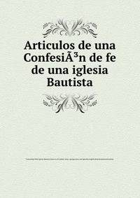 Articulos de una ConfesiA?n de fe de una iglesia Bautista