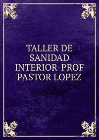 TALLER DE SANIDAD INTERIOR-PROF PASTOR LOPEZ