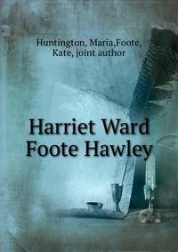 Harriet Ward Foote Hawley