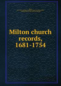 Milton church records, 1681-1754