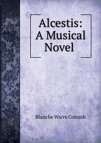 Alcestis: A Musical Novel .