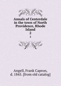 Annals of Centerdale in the town of North Providence, Rhode Island. 2