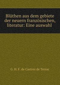 Bluthen aus dem gebiete der neuern franzosischen, literatur: Eine auswahl .