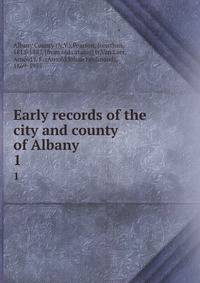 Early records of the city and county of Albany. 1
