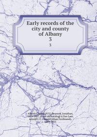 Early records of the city and county of Albany. 3
