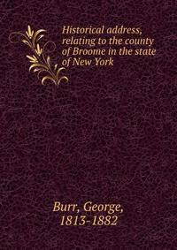 Historical address, relating to the county of Broome in the state of New York