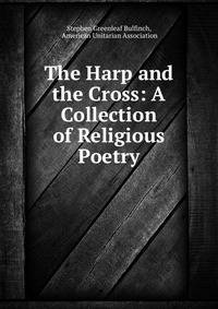 The Harp and the Cross: A Collection of Religious Poetry