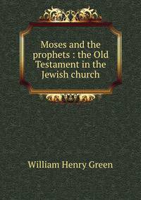 Moses and the prophets : the Old Testament in the Jewish church