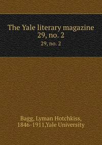 The Yale literary magazine. 29, no. 2