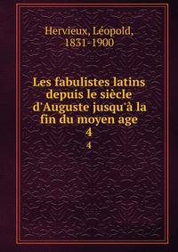 Les fabulistes latins depuis le si?cle d'Auguste jusqu'? la fin du moyen age