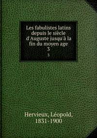 Les fabulistes latins depuis le si?cle d'Auguste jusqu'? la fin du moyen age