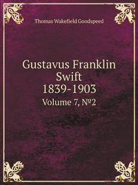 Gustavus Franklin Swift 1839-1903. Volume 7, №2