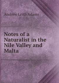 Notes of a Naturalist in the Nile Valley and Malta