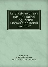 La orazione di san Basilio Magno "Degli studi liberali e de'nobili costumi"