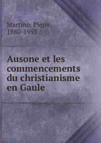 Ausone et les commencements du christianisme en Gaule