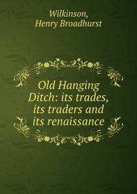 Old Hanging Ditch: its trades, its traders and its renaissance