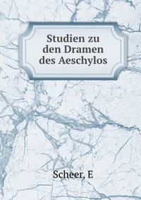 Studien zu den Dramen des Aeschylos