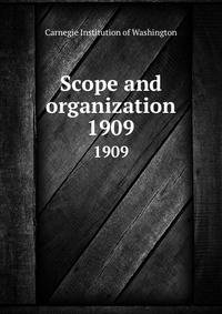 Scope and organization. 1909