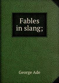 Fables in slang;