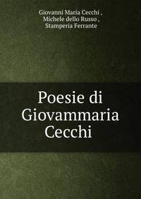 Poesie di Giovammaria Cecchi .