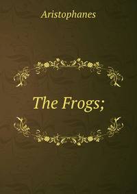 The Frogs;