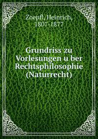 Grundriss zu Vorlesungen u?ber Rechtsphilosophie (Naturrecht)