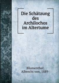 Die Schatzung des Archilochos im Altertume