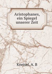 Aristophanes, ein Spiegel unserer Zeit