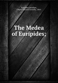 The Medea of Euripides;