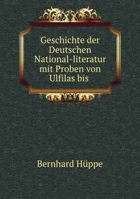 Geschichte der Deutschen National-literatur mit Proben von Ulfilas bis .