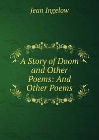 A Story of Doom and Other Poems: And Other Poems