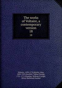 The works of Voltaire, a contemporary version. 18