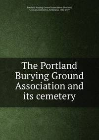 The Portland Burying Ground Association and its cemetery