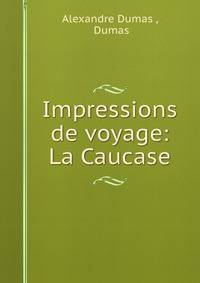 Impressions de voyage: La Caucase
