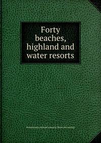 Forty beaches, highland and water resorts