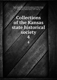 Collections of the Kansas state historical society. 4