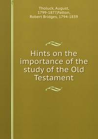 Hints on the importance of the study of the Old Testament