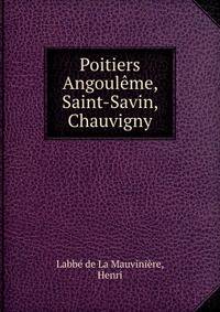 Poitiers &amp; Angoul?me, Saint-Savin, Chauvigny