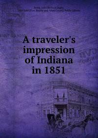 A traveler's impression of Indiana in 1851