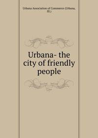 Urbana- the city of friendly people