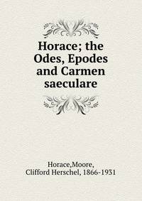 Horace; the Odes, Epodes and Carmen saeculare