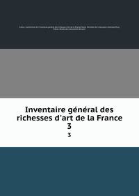 Inventaire g?n?ral des richesses d'art de la France