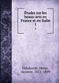 tudes sur les beaux-arts en France et en Italie. 1