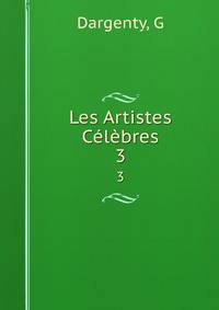 Les Artistes Clbres. 3