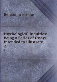 Psychological Inquiries: Being a Series of Essays Intended to Illustrate .. 2