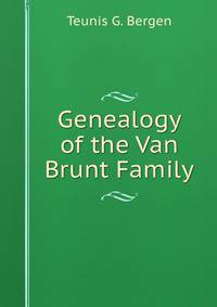 Genealogy of the Van Brunt Family