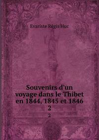 Souvenirs d'un voyage dans le Thibet en 1844, 1845 et 1846