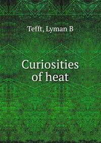 Curiosities of heat