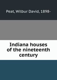 Indiana houses of the nineteenth century